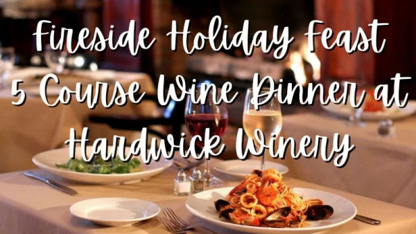 Hardwick Vineyard & Winery - 5 Course Fireside Wine Dinner